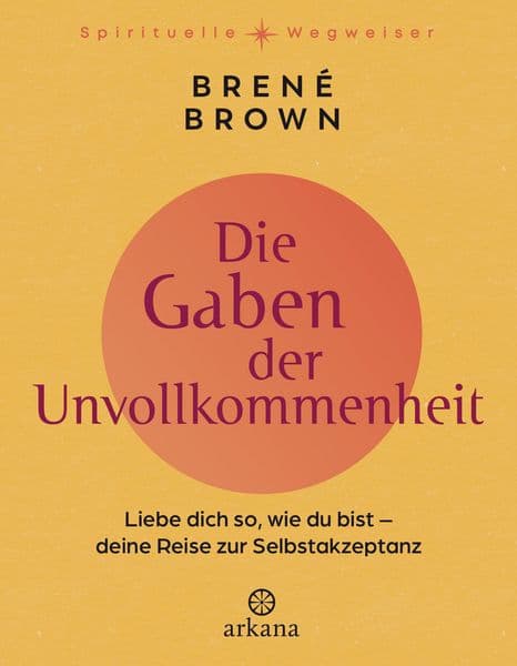 Buchcover: 'Die Gaben der Unvollkommenheit' von Brené Brown - Inspirierender Ratgeber über Authentizität und Selbstmitgefühl