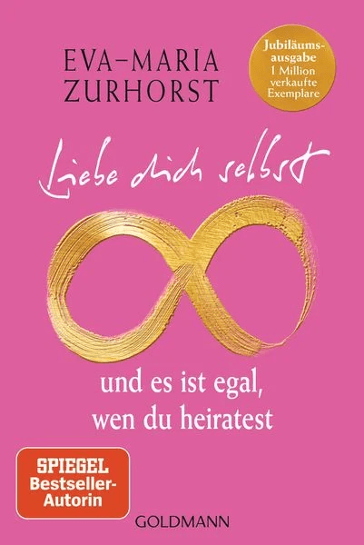 Buchcover: 'Liebe dich selbst, und es ist egal, wen du heiratest' von Eva-Maria Zurhorst - Klassiker der Selbstliebe-Literatur mit elegantem Design
