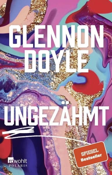 Buchcover: 'Ungezähmt' von Glennon Doyle - Kraftvolle autobiografische Erzählung über Authentizität