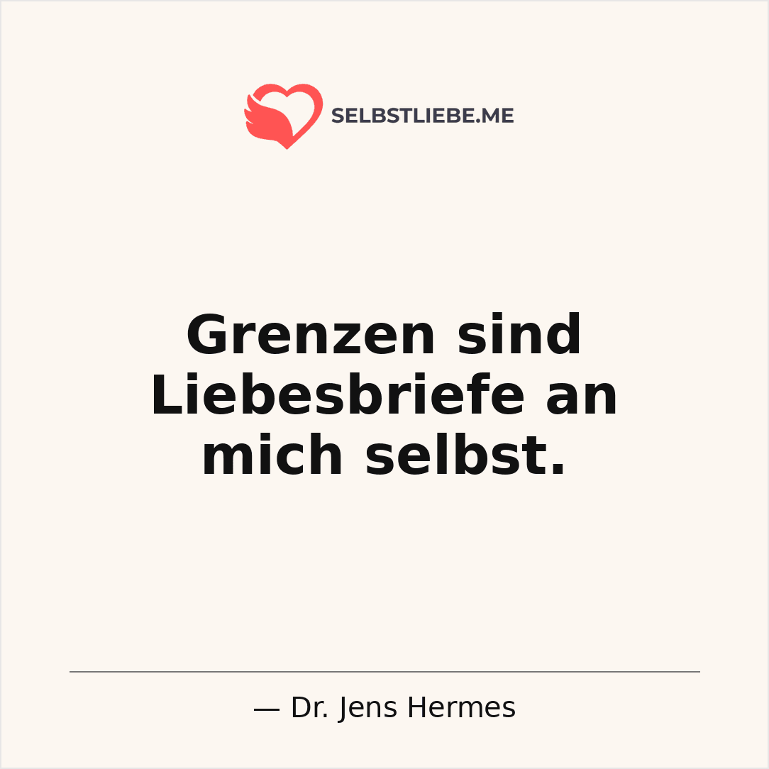 Grenzen sind Liebesbriefe an mich selbst - Dr. Jens Hermes