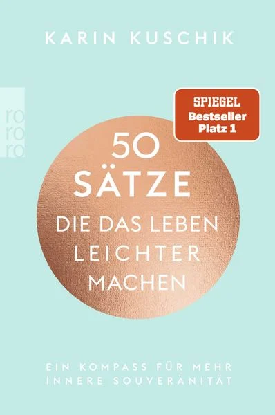 Buchcover: "50 Sätze, die das Leben leichter machen" von Karin Kuschik - Humorvoller Ratgeber mit praktischen Mantras für mehr Gelassenheit